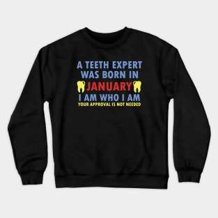 A Teeth Expert Was Born In January Crewneck Sweatshirt